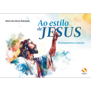 Ao estilo de Jesus – Ensinamentos e orações