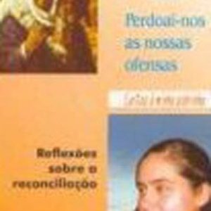 Perdoai-nos as nossas ofensas