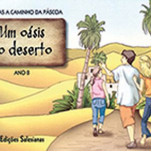 Crianças a Caminho da Páscoa (ano B) – Um Oásis no deserto
