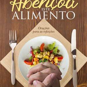 Abençoa este alimento – orações para as refeições (CVL)