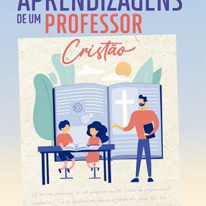 Aprendizagens de um professor cristão