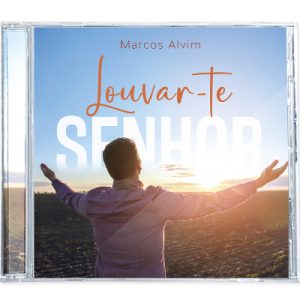 Louvar-Te, Senhor – CD (Marcos Alvim)