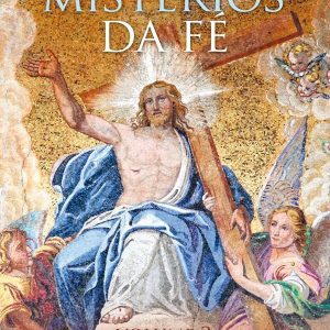 Os Mistérios da Fé – Volume 2