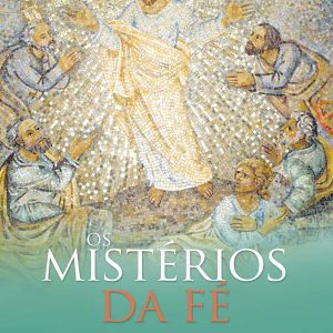 Os Mistérios da Fé – volume 3