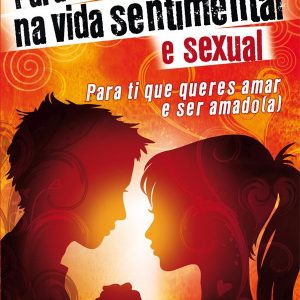 Para teres êxito na vida sentimental e sexual