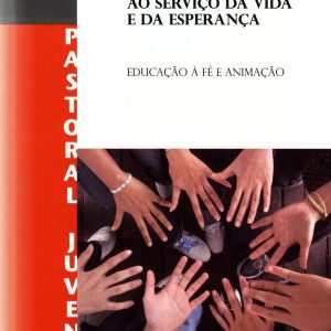 Para uma pastoral Juvenil ao serviço da Vida e da Esperança