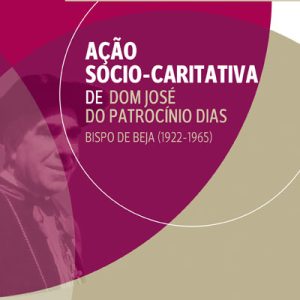 Ação Socio-Caritativa de D.José Patrocínio Dias