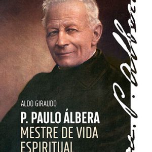 Pe. Paulo Álbera – mestre de vida espiritual