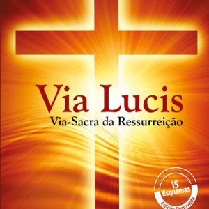 VIA LUCIS – Via Sacra da Ressurreição (3ª ed.)