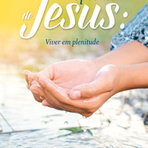 A proposta de Jesus: Viver em plenitude