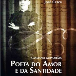 Cassiano Guimarães. Poeta do amor e da santidade