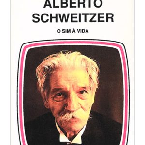 Alberto Schweitzer (Col. Nossos Amigos)