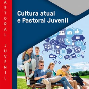Cultura atual e pastoral juvenil
