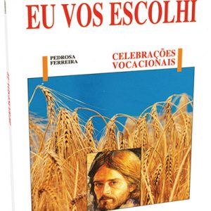 Eu vos escolhi. Celebrações vocacionais
