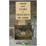 Orar com Clara e Francisco de Assis